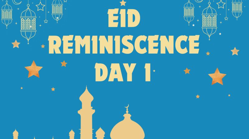 Eid Reminiscence Day 1