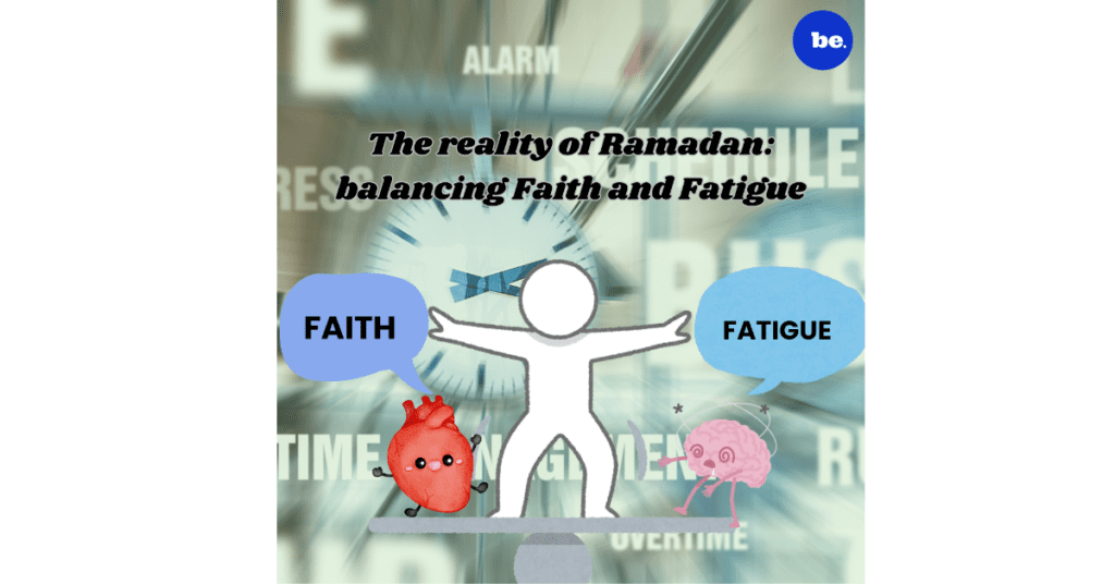 The Ramadan dilemma of Faith vs Fatigue
