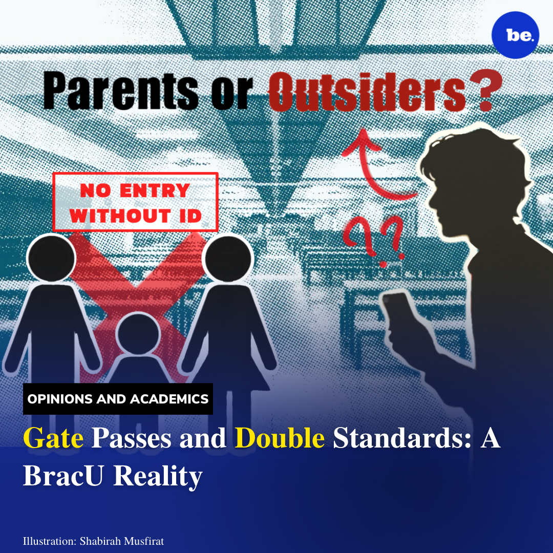 Gate passes and double standards: A BracU reality